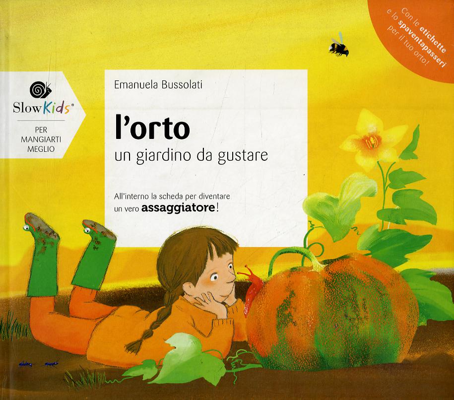 Orto. Un giardino da gustare. Ediz. illustrata
