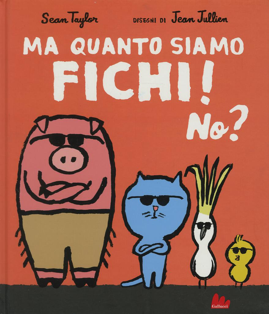 Ma quanto siamo fichi! No? Ediz. a colori
