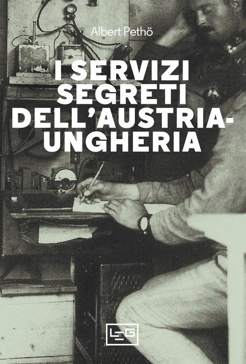 Servizi segreti dell Austria-Ungheria. Nuova ediz.
