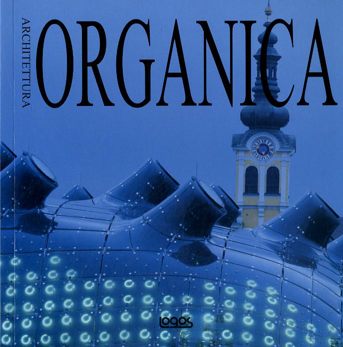 Architettura organica. Ediz. italiana, inglese, tedesca e spagnola