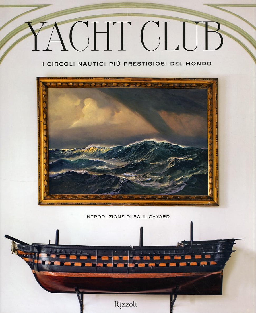 Yacht Club. I circoli nautici piu  prestigiosi del mondo. Ediz. illustrata