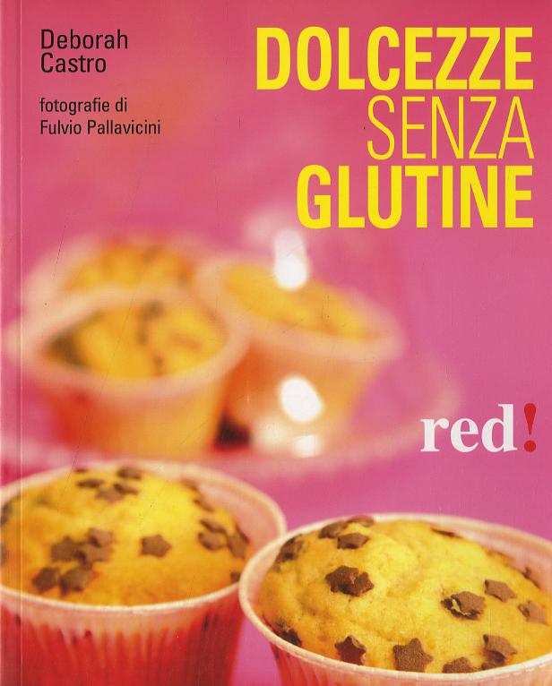 Dolcezze senza glutine. Ediz. illustrata