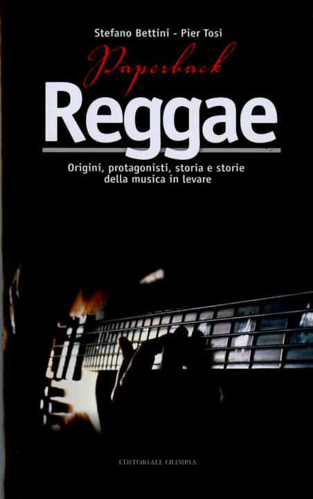 Paperback reggae. Origini, protagonisti, storia e storie della musica in levare