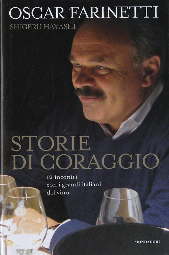 Storie di coraggio. 12 incontri con i grandi italiani del vino