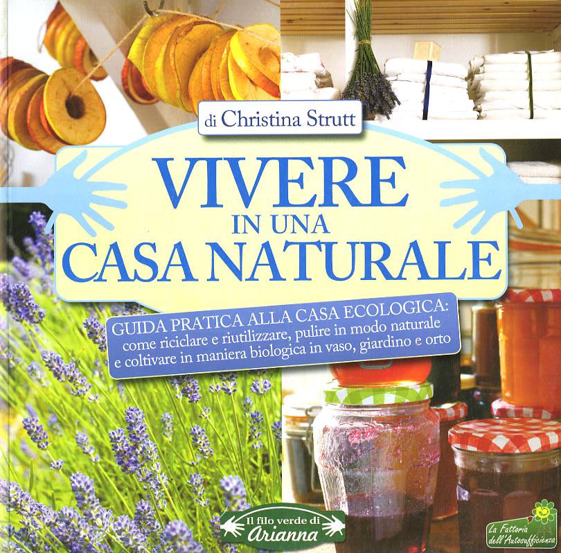 Vivere in una casa naturale. Guida pratica alla casa ecologica