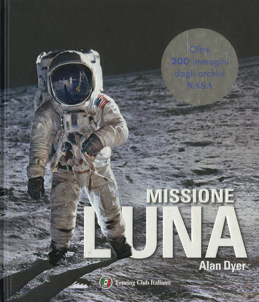 Missione Luna. Tutti i segreti di un viaggio indimenticabile