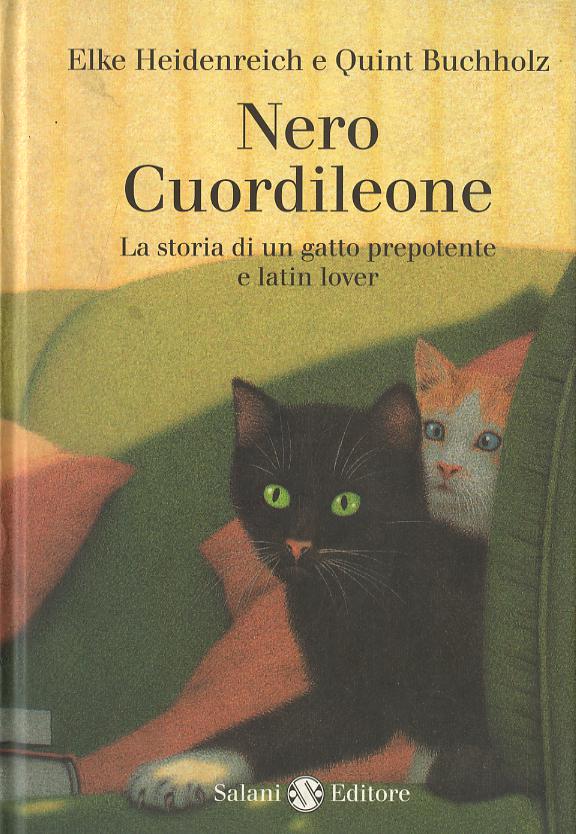 Nero Cuordileone. La storia di un gatto prepotente e latin lover