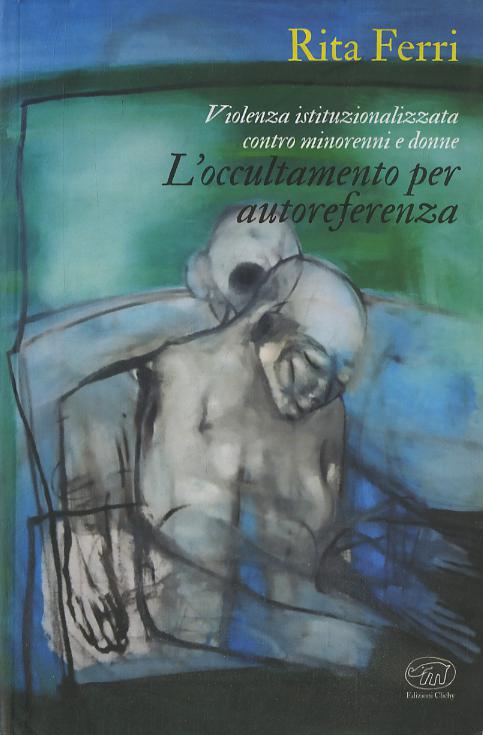 Violenza istituzionalizzata contro minorenni e donne. L occultamento per autoreferenza
