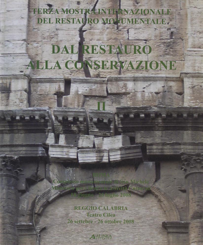 Dal restauro alla conservazione. Terza mostra internazionale del restauro monumentale (Reggio Calabria 26 settembre 2008). Ediz. italiana e inglese