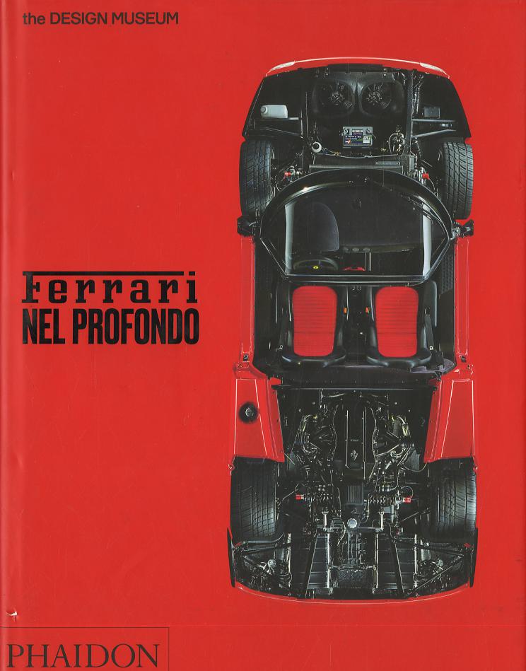 Ferrari nel profondo. Catalogo della mostra (Londra, 15 novembre 2017-15 aprile 2018). Ediz. a colori