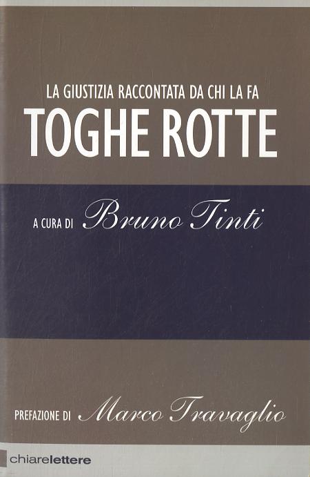 Toghe rotte. La giustizia raccontata da chi la fa
