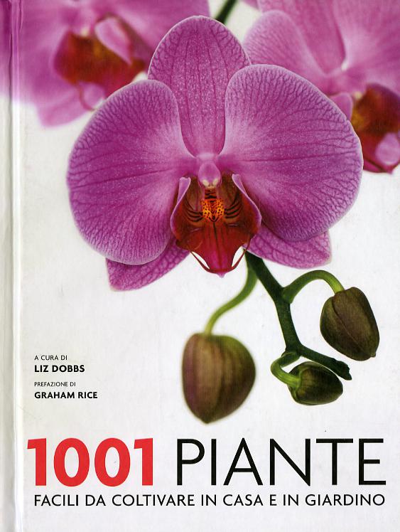 1001 piante facili da coltivare per la casa e il giardino