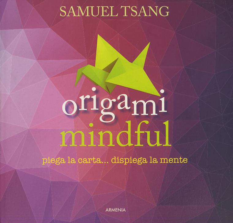 Origami mindful. Piega la carta... dispiega la mente. Ediz. illustrata