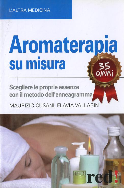 Aromaterapia su misura. Scegliere le proprie essenze con il metodo dell enneagramma