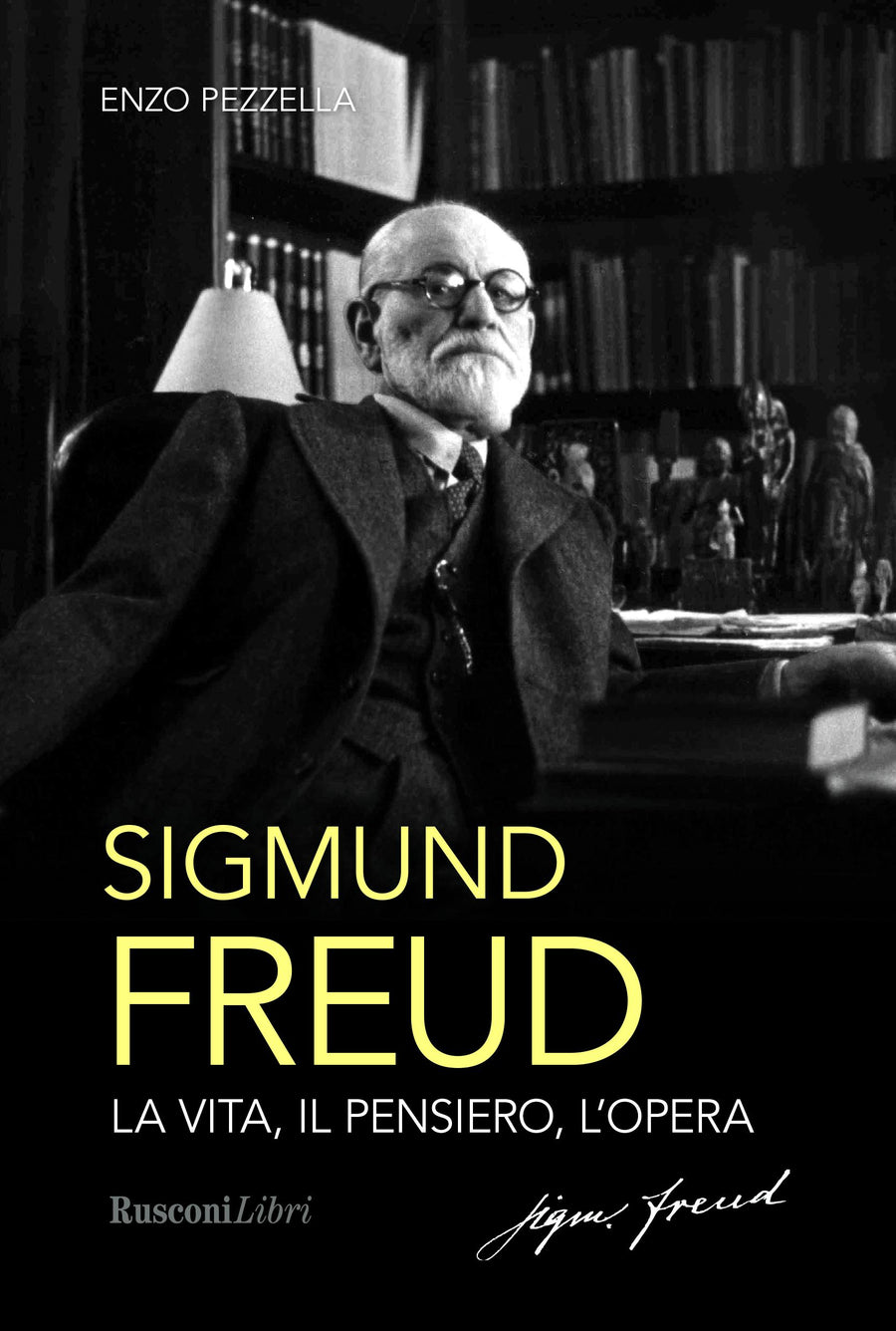Sigmund Freud. La vita, il pensiero, l opera