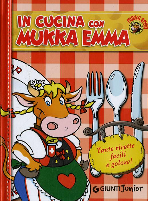 In cucina con Mukka Emma. Ediz. illustrata