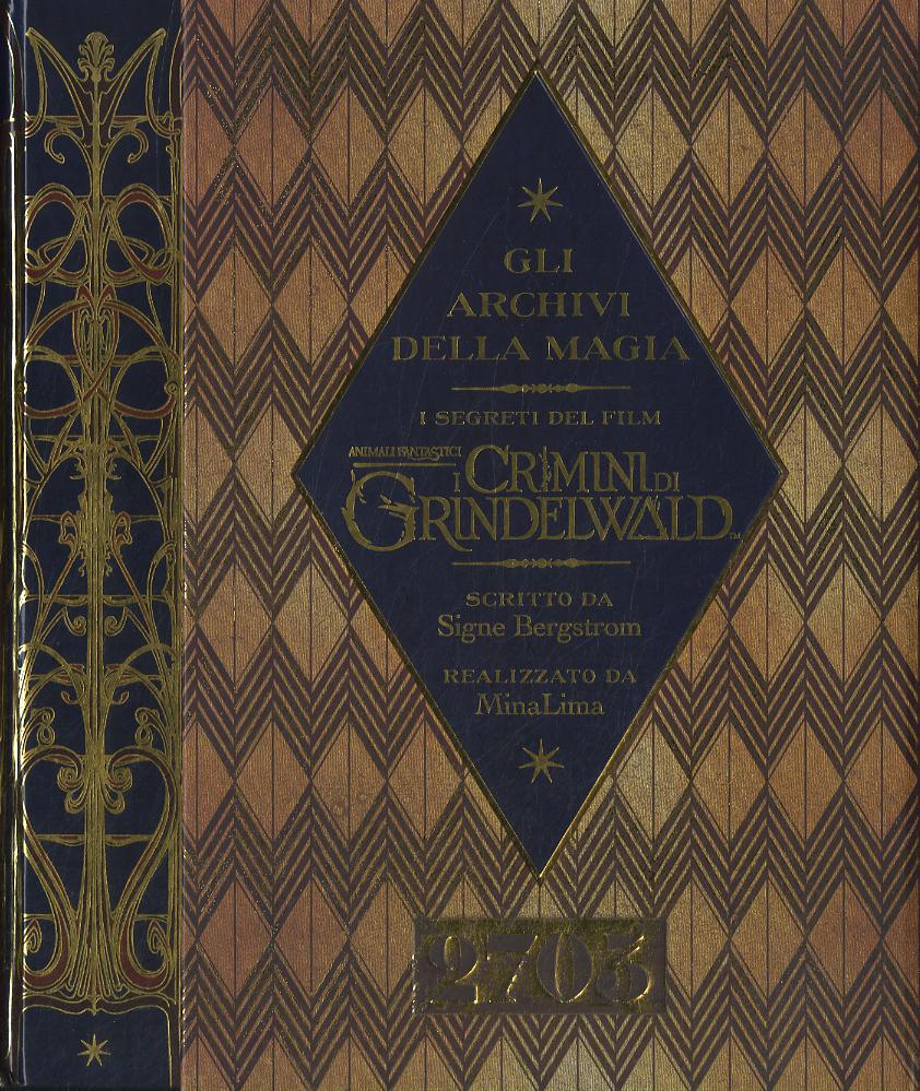 Archivi della magia. I segreti del film. I crimini di Grindelwald. Animali fantastici. Ediz. a colori. Con Poster
