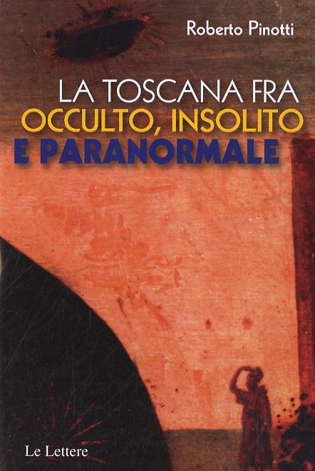 Toscana fra occulto, insolito e paranormale