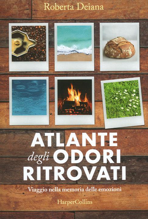 Atlante degli odori ritrovati. Viaggio nella memoria delle emozioni