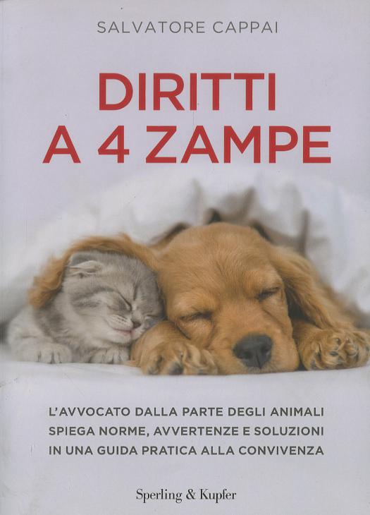 Diritti a quattro zampe. L avvocato dalla parte degli animali spiega norme, avvertenze e soluzioni in una guida pratica alla convivenza