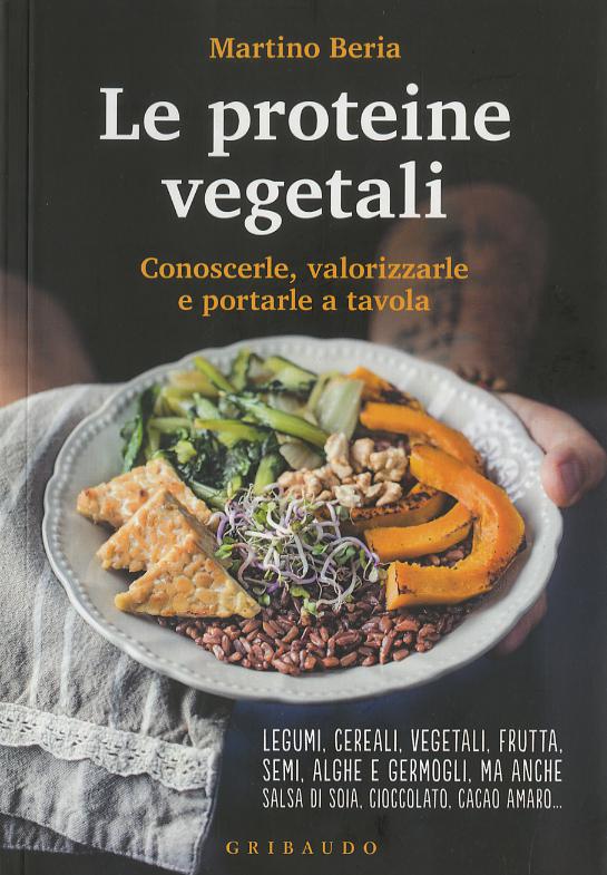 Proteine vegetali. Conoscerle, valorizzarle e portarle a tavola