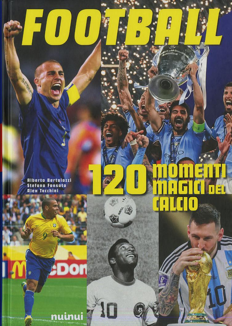 Football. 120 momenti magici del calcio