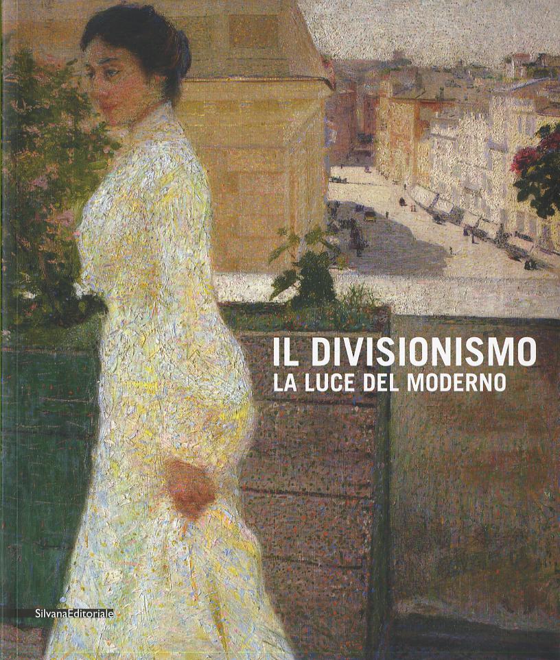Divisionismo. La luce del moderno. Catalogo della mostra (Rovigo, 25 febbraio-24 giugno 2012). Ediz. illustrata