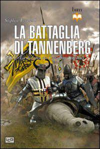 Battaglia di Tannenberg 1410. La disfatta dei cavalieri teutonici