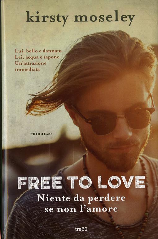 Free to love. Niente da perdere se non l amore