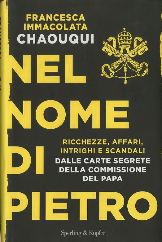 Nome di Pietro. Ricchezze, affari, intrighi e scandali. Dalle carte segrete della commissione del papa