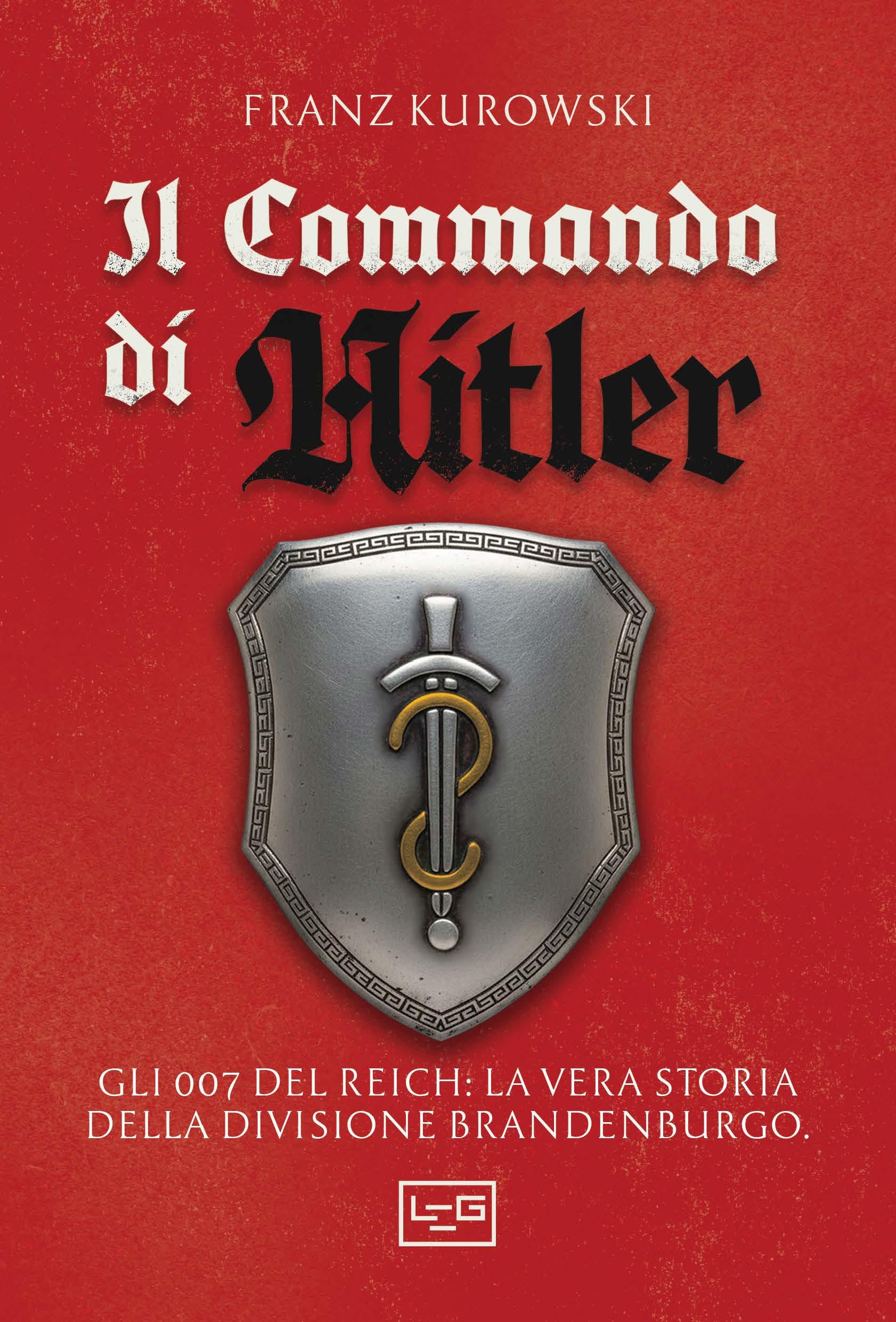 Commando di Hitler. Missione globale per la Divisione Brandenburgo