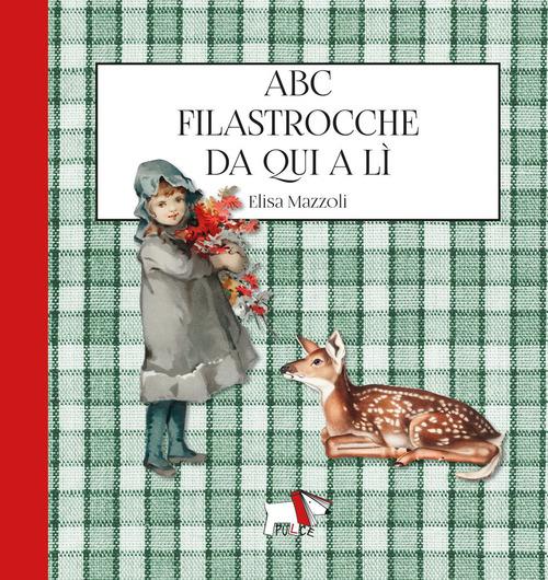 Abc filastrocche da qui a li. Ediz. illustrata