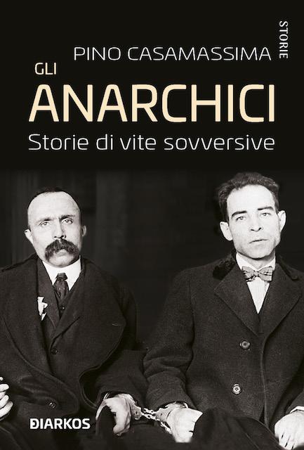 Anarchici. Storie di vite sovversive