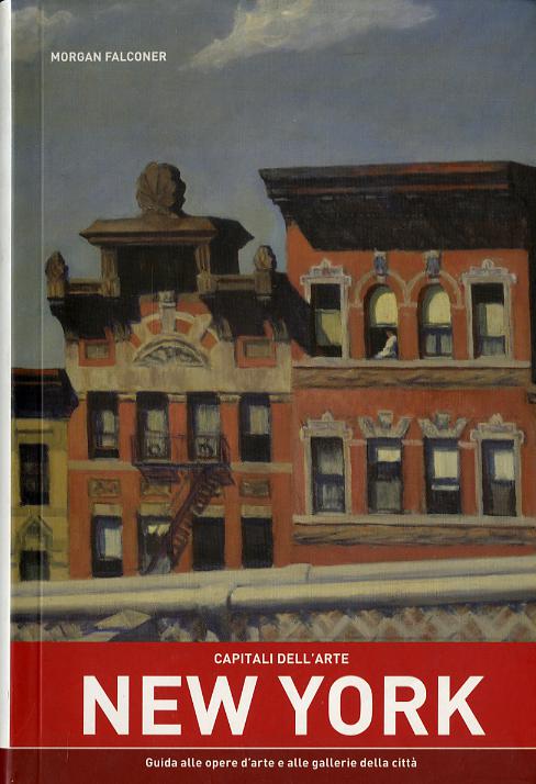 Capitali dell arte: New York. Guida alle opere d arte e alle gallerie della citta . Ediz. illustrata