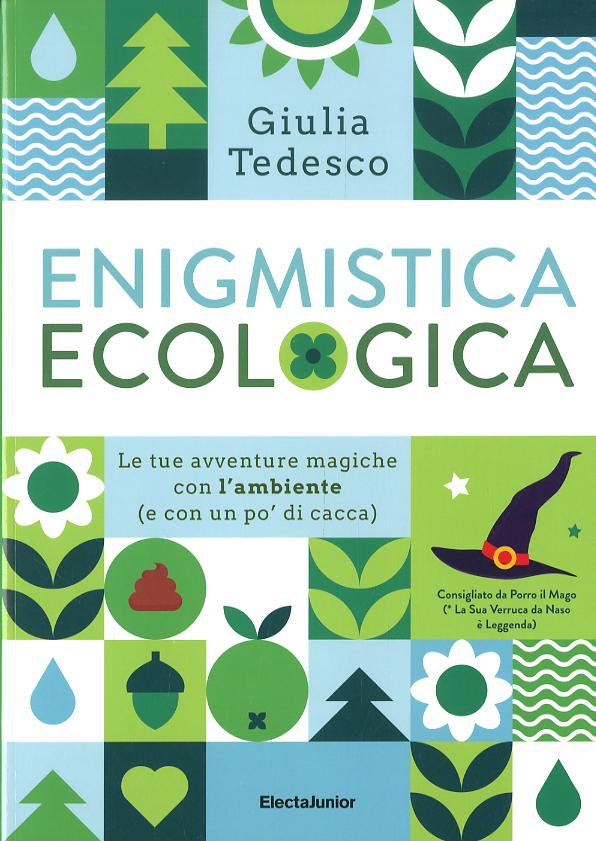 Enigmistica ecologica. Le tue avventure magiche con l ambiente (e con un po  di cacca)