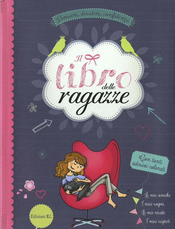 Libro delle ragazze. Pensieri, desideri, confidenze. Ediz. illustrata