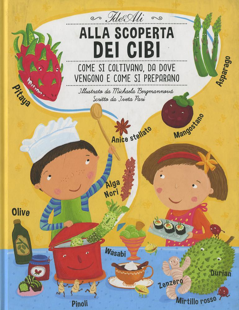 Alla scoperta dei cibi. Ediz. illustrata