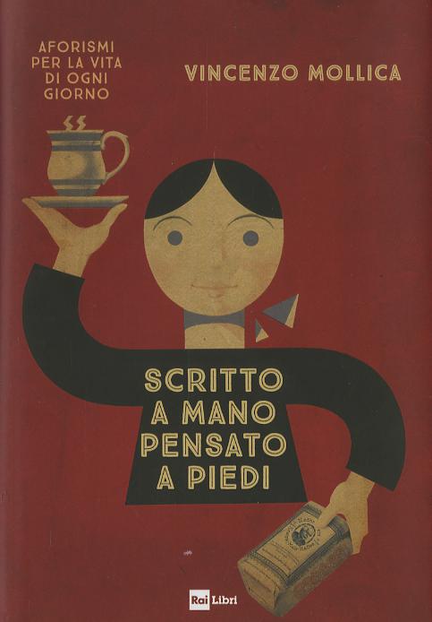 Scritto a mano pensato a piedi. Aforismi per la vita di ogni giorno