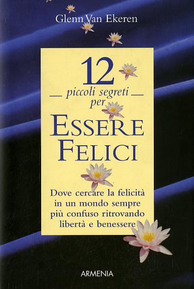 Dodici piccoli segreti per essere felici