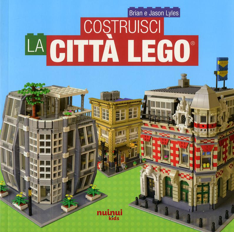 Costruisci la citta  Lego®. Ediz. a colori