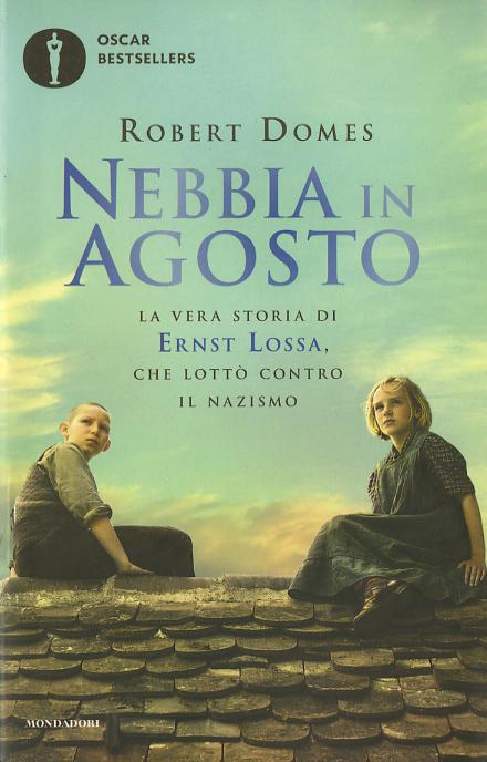 Nebbia in agosto. La vera storia di Ernst Lossa, che lotto  contro il nazismo
