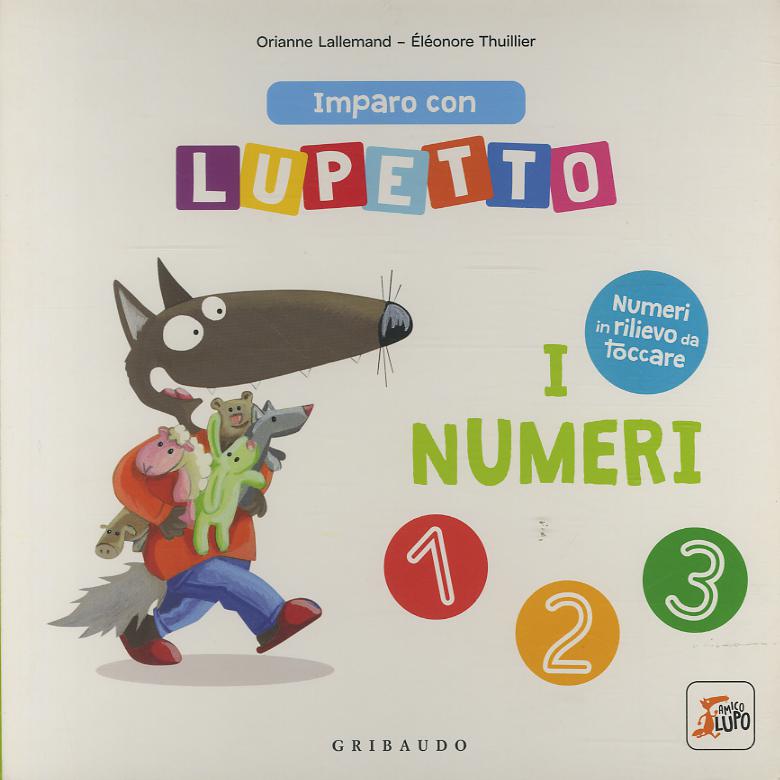 Numeri. Imparo con Lupetto. Amico lupo. Ediz. a colori
