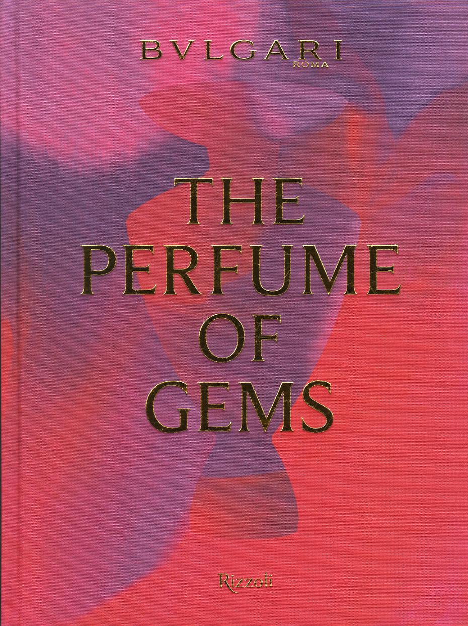Bulgari. The perfume of gems. Ediz. a colori
