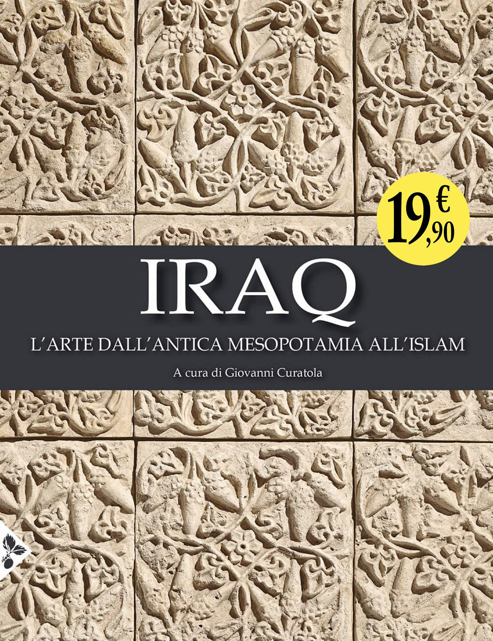 Iraq. L arte dall antica Mesopotamia all Islam. Ediz. illustrata