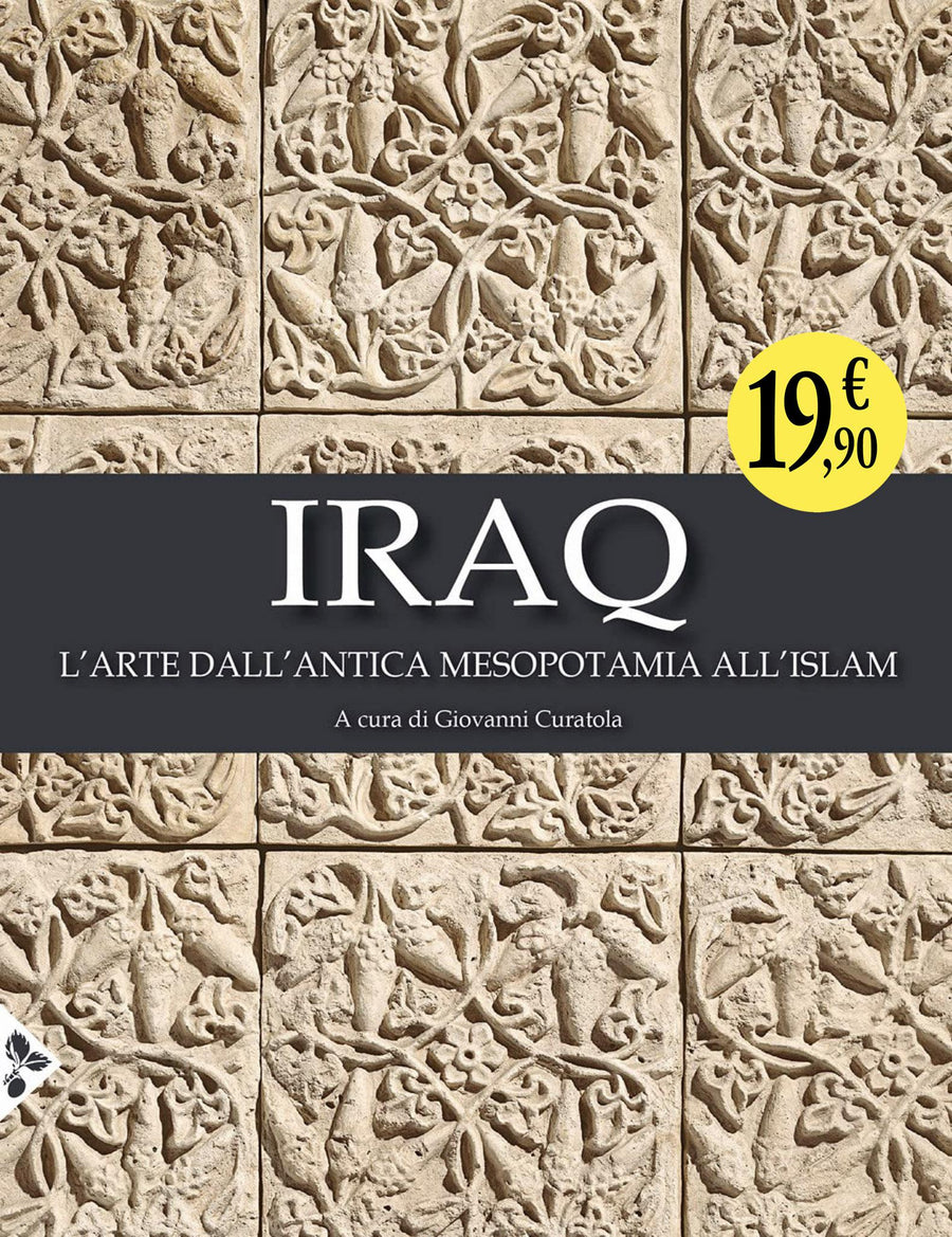 Iraq. L arte dall antica Mesopotamia all Islam. Ediz. illustrata