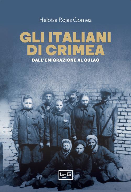 Italiani di Crimea. Dall emigrazione al Gulag