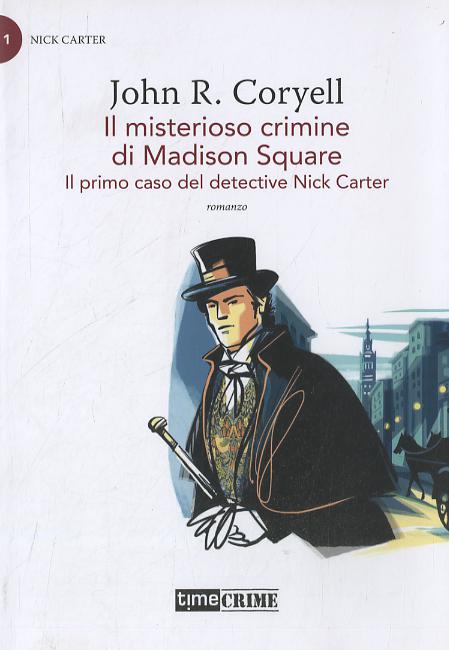 Misterioso crimine di Madison Square. Il primo caso del detective Nick Carter