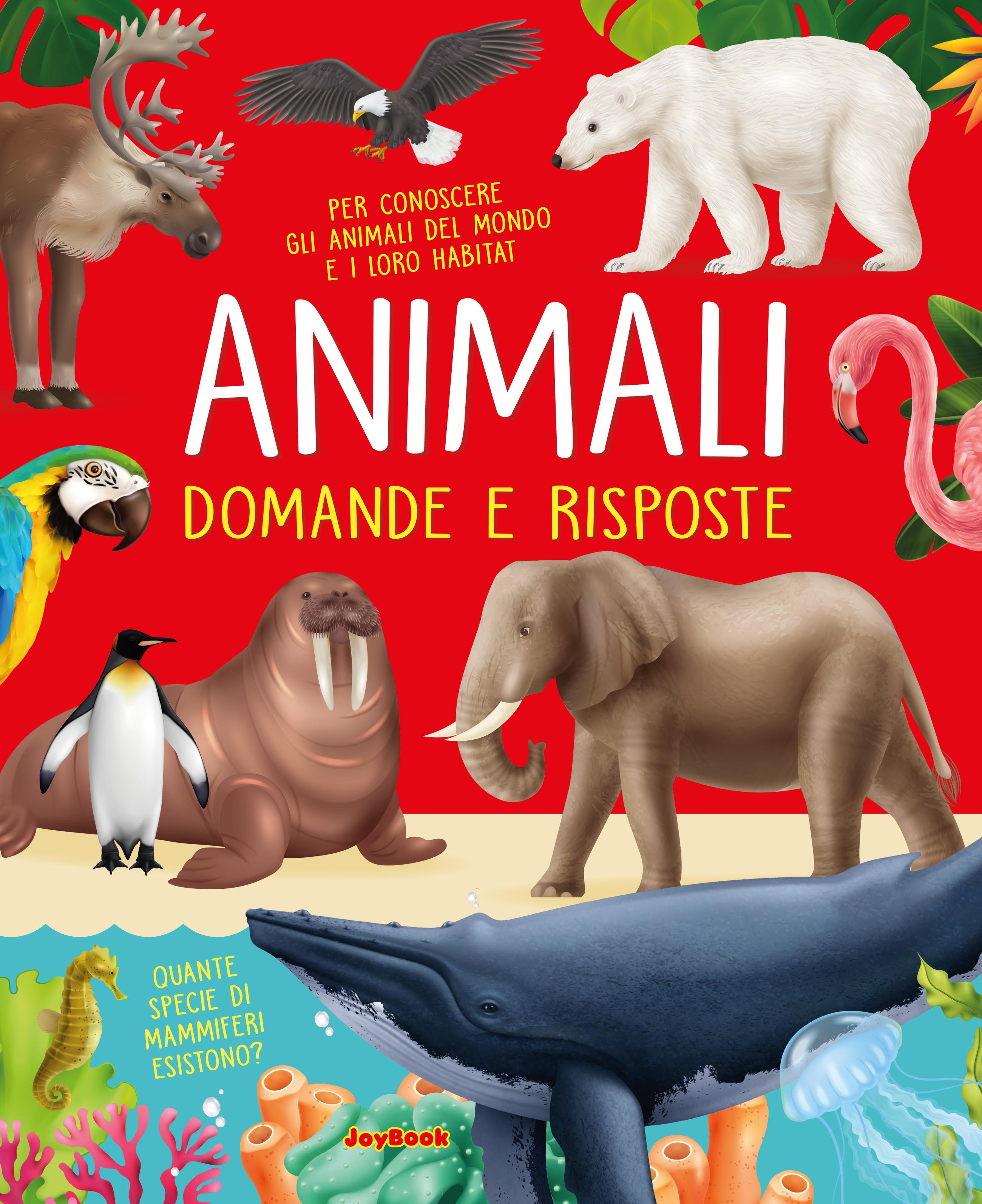 Animali. Domande e risposte. Nuova ediz.