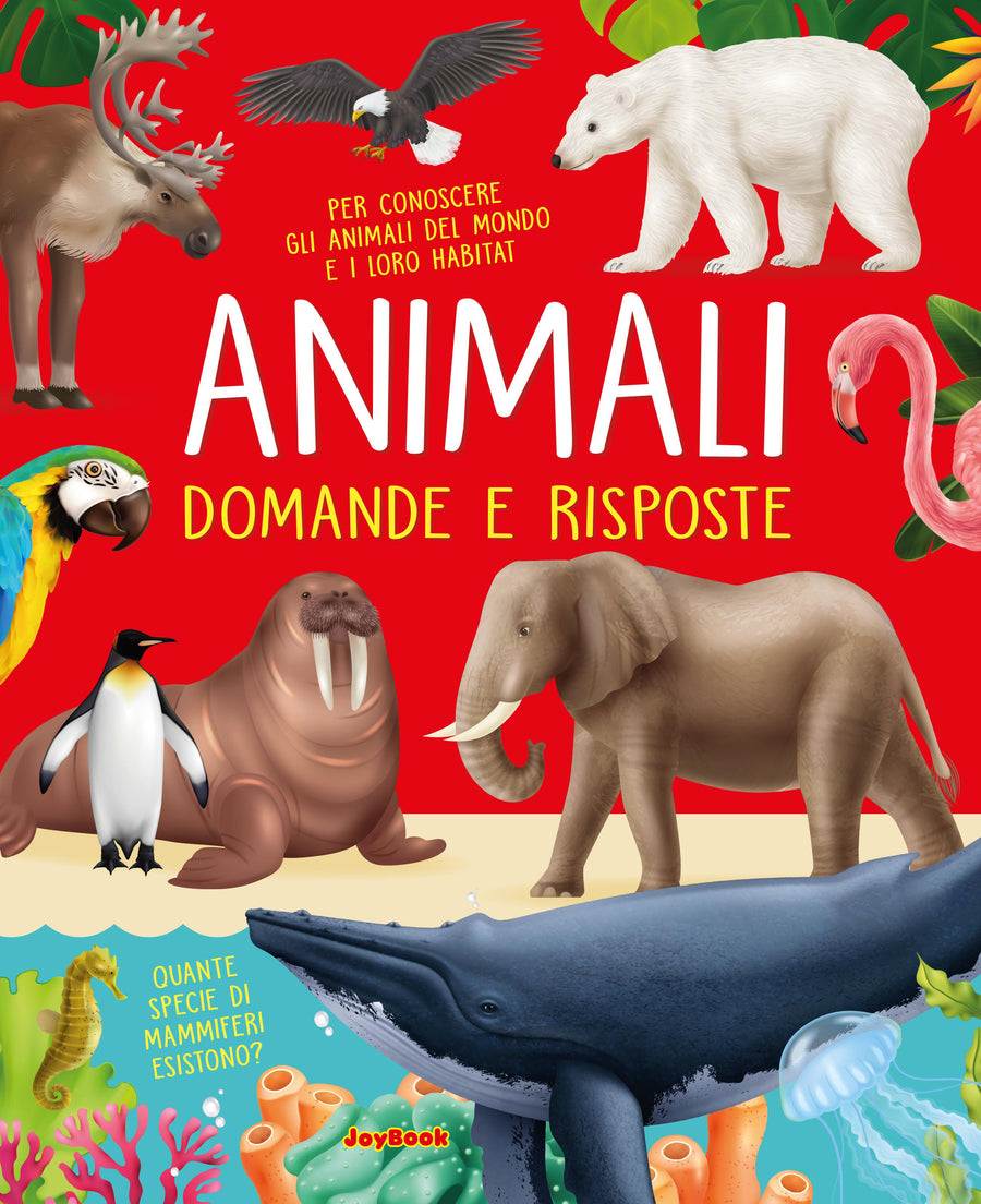 Animali. Domande e risposte. Nuova ediz.