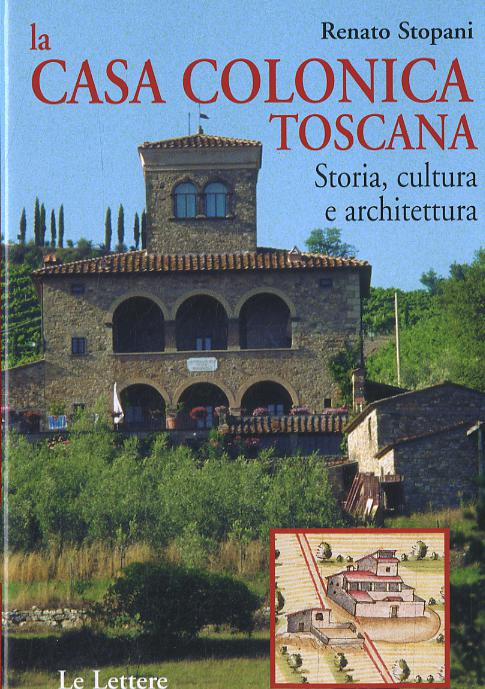 Casa colonica toscana. Storia, cultura e architettura